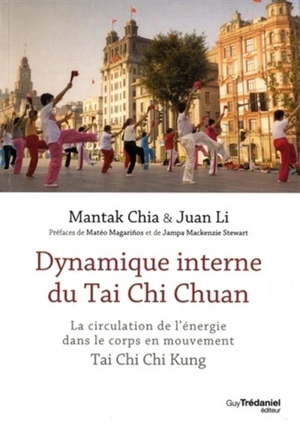 Dynamique interne du tai chi chuan : circulation de l'énergie dans le corps en mouvement - Mantak Chia