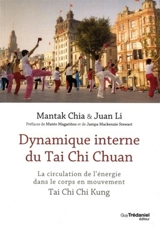 Dynamique interne du tai chi chuan : circulation de l'énergie dans le corps en mouvement - Mantak Chia