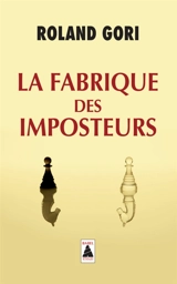 La fabrique des imposteurs : essai - Roland Gori