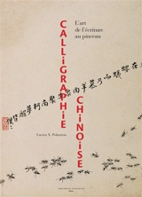 Calligraphie chinoise : l'art de l'écriture au pinceau - Lucien Xavier Polastron