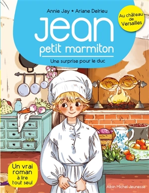 Jean, petit marmiton. Vol. 1. Une surprise pour le duc - Annie Jay