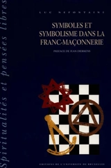 Symboles et symbolisme dans la franc-maçonnerie. Vol. 2. Phénoménologie et herméneutiques - Luc Nefontaine