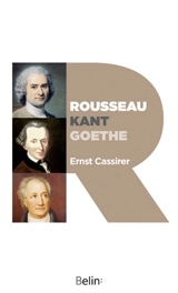 Rousseau, Kant, Goethe : deux essais - Ernst Cassirer