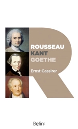 Rousseau, Kant, Goethe : deux essais - Ernst Cassirer