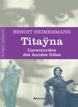 Titayna : l'aventurière des années folles - Benoît Heimermann