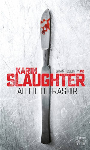 Grant County. Vol. 2. Au fil du rasoir - Karin Slaughter