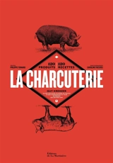 La charcuterie : 120 produits, 120 recettes - Guy Krenzer