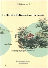 La rivière l'idiote : et autres essais - Zongyuan Liu