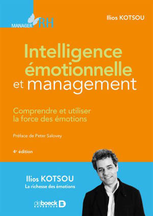 Intelligence émotionnelle et management : comprendre et utiliser la force des émotions - Ilios Kotsou