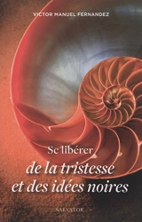 Se libérer de la tristesse et des idées noires - Victor Manuel Fernandez