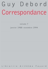 Correspondance. Vol. 7. Janvier 1988-novembre 1994 - Guy Debord