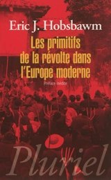 Les primitifs de la révolte dans l'Europe moderne - Eric John Hobsbawm