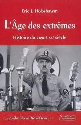 L'âge des extrêmes : histoire du court XXe siècle, 1914-1991 - Eric John Hobsbawm
