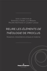 Relire les Eléments de théologie de Proclus : réceptions, interprétations antiques et modernes