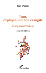 Jean, explique-moi ton Evangile : evang.jean@rdd.ciel - Jean Dumas