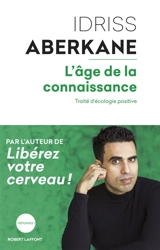 L'âge de la connaissance : traité d'écologie positive - Idriss J. Aberkane