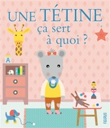 Une tétine ça sert à quoi ? - Sophie Bellier