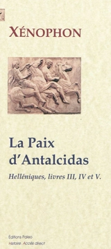 Helléniques. Livres III à V (400-376) : la paix d'Antalcidas - Xénophon