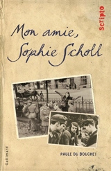 Mon amie Sophie Scholl - Paule Du Bouchet