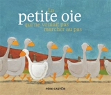 La petite oie qui ne voulait pas marcher au pas - Jean-François Dumont