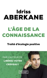 L'âge de la connaissance : traité d'écologie positive - Idriss J. Aberkane
