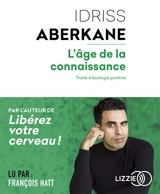 L'âge de la connaissance : traité d'écologie positive - Idriss J. Aberkane