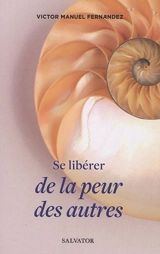 Se libérer de la peur des autres - Victor Manuel Fernandez