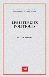 Les Liturgies politiques - Claude Rivière
