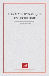 L'Analyse dynamique en sociologie - Claude Rivière
