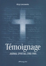 Témoignage : journal spirituel (1985-1989) - Alicja Lenczewska