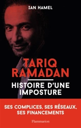 Tariq Ramadan : histoire d'une imposture - Ian Hamel