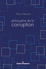 Philosophie de la corruption - Thierry Ménissier