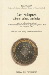Les reliques : objets, cultes, symboles : actes du colloque international
