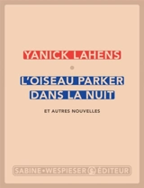 L'oiseau Parker dans la nuit : et autres nouvelles - Yanick Lahens