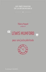 Lewis Mumford : pour une juste plénitude - Thierry Paquot
