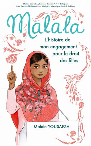 Malala : l'histoire de mon engagement pour le droit des filles - Malala Yousafzai