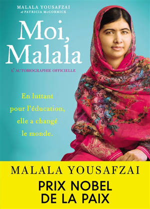 Moi, Malala : en luttant pour l'éducation, elle a changé le monde - Malala Yousafzai