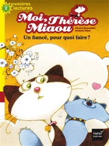 Moi, Thérèse Miaou. Vol. 5. Un fiancé, pour quoi faire ? - Gérard Moncomble