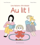 Au lit ! : une histoire d'Archibald - Astrid Desbordes