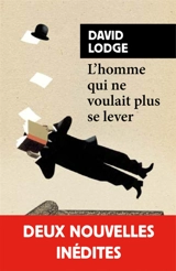 L'homme qui ne voulait plus se lever : et autres nouvelles - David Lodge