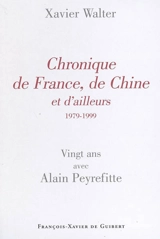 Chronique de France, de Chine et d'ailleurs (1979-1999) : vingt ans avec Alain Peyrefitte - Xavier Walter