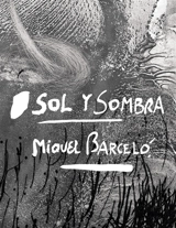Sol y sombra : Miquel Barcelo