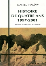 Histoire de quatre ans, 1997-2001 - Daniel Halévy