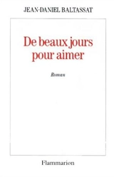 De beaux jours pour aimer - Jean-Daniel Baltassat
