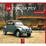 La Citroën 2 CV de mon père - Antoine Demetz