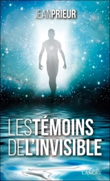 Les témoins de l'invisible - Jean Prieur