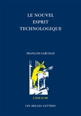 Le nouvel esprit technologique - François Laruelle