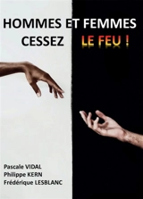 Hommes et femmes Cessez le Feu ! - Pascale Vidal