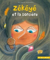 Zékéyé. Zékéyé et la sorcière - Nathalie Dieterlé