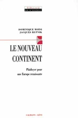 Le Nouveau continent : plaidoyer pour une Europe renaissante - Dominique Moïsi